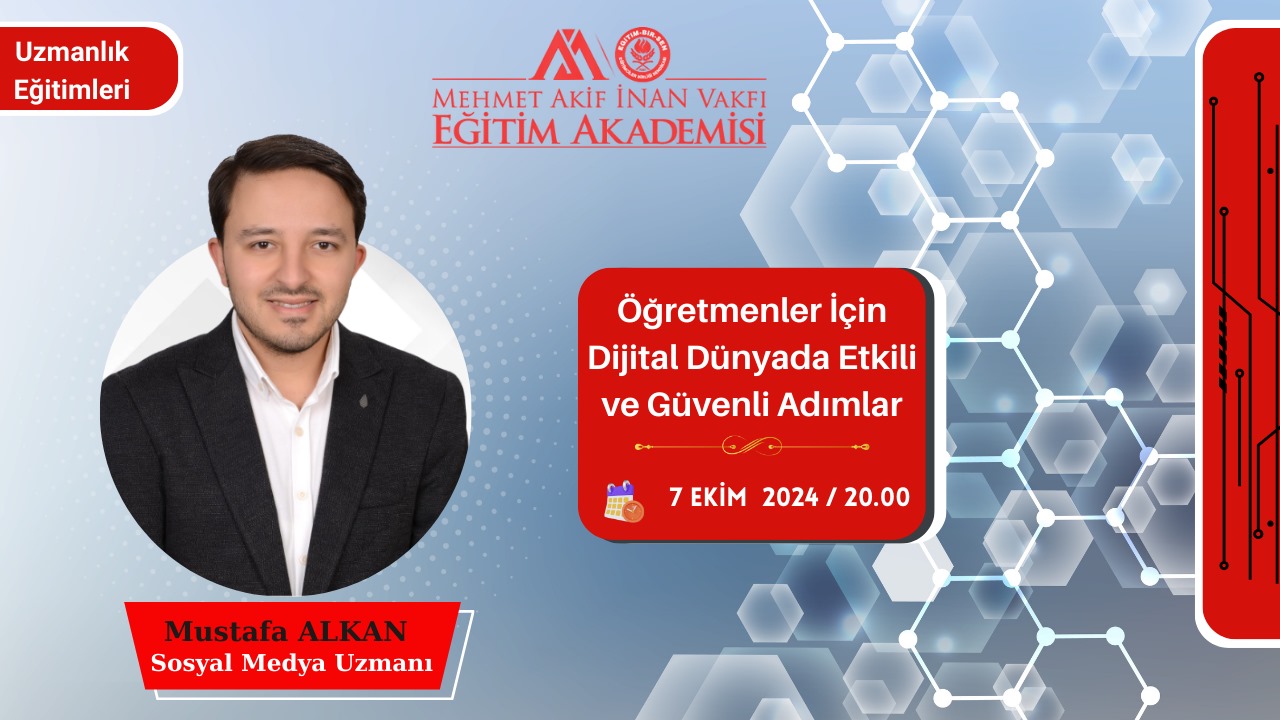 2024 EKİM ÖĞRETMENLER İÇİN DİJİTAL DÜNYADA ETKİLİ VE GÜVENLİ ADIMLAR EĞİTİMİ